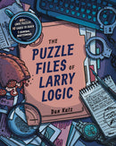 The Puzzle Files of Larry Logic book cover features a vibrant and detailed illustration, including a magnifying glass, handcuffs, a typewriter, and scattered papers. The title is prominently displayed, emphasizing the book's collection of over 60 logic puzzles and 10 cases to solve, alongside the author's name, Dan Katz.