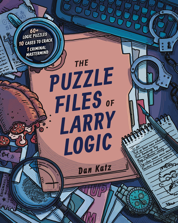 The Puzzle Files of Larry Logic book cover features a vibrant and detailed illustration, including a magnifying glass, handcuffs, a typewriter, and scattered papers. The title is prominently displayed, emphasizing the book's collection of over 60 logic puzzles and 10 cases to solve, alongside the author's name, Dan Katz.