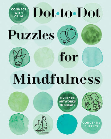 Cover of the book 'Dot-to-Dot Puzzles for Mindfulness' by Union Square & Co, featuring a soothing green watercolor background with various dot-to-dot artworks. The title is prominently displayed in a bold font, inviting readers to connect with calm through creativity. The book contains over 120 artworks designed for mindfulness activities.