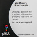 Word Teasers Urban Legends card featuring a statement about drinking a gallon of milk in an hour and posing the question, 'Fact or Urban Legend?' The card is designed for a fun game about urban legends.