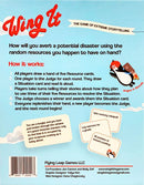 Wing It is an engaging game by Flying Leap Games that challenges players to creatively avert disasters using random Resource Cards. The back of the game shows game instructions outlining how players draw cards, tell stories, and select a judge for each round. The vibrant design includes playful illustrations and highlights sample resources like '12th century catapult' and '38 packets of an unknown pudding.' Perfect for family game nights or gatherings, Wing It encourages storytelling and improvisation.