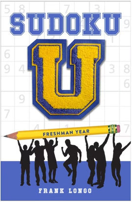 Cover of the book titled 'Sudoku U Freshman Year' by Frank Longo. The design features a prominent, gold and blue 'U' symbol against a backdrop of Sudoku grids, accompanied by the phrase 'Freshman Year' written in bold letters. A yellow pencil is illustrated at the bottom, suggesting the theme of study and puzzles.