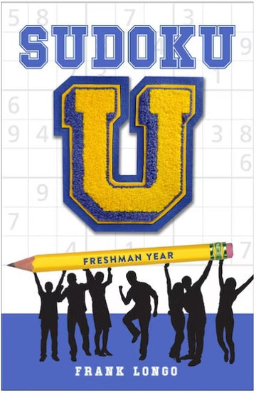Cover of the book titled 'Sudoku U Freshman Year' by Frank Longo. The design features a prominent, gold and blue 'U' symbol against a backdrop of Sudoku grids, accompanied by the phrase 'Freshman Year' written in bold letters. A yellow pencil is illustrated at the bottom, suggesting the theme of study and puzzles.