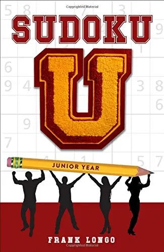 Sudoku U Junior Year by Frank Longo features a bold, colorful cover with the title 'Sudoku U' prominently displayed in a stylized font. Below the title, an illustration of a yellow pencil and silhouettes of diverse figures raising their hands adds a dynamic touch, indicating engagement and fun. The background is filled with a subtle grid pattern common in Sudoku puzzles, enhancing the theme.