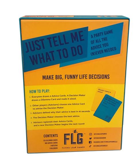 The packaging for 'Just Tell Me What to Do', a party game by Flying Leap Games. The box features vibrant colors and playful graphics. It highlights the game's premise of making big, funny life decisions with friends, along with instructions on how to play. The contents include 125 advice cards and dilemma cards.