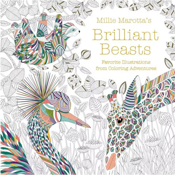 Cover of Millie Marotta's Brilliant Beasts book featuring intricate illustrations of various animals, including a colorful peacock and a whimsical sloth amidst lush foliage. The title is prominently displayed in gold, with the subtitle indicating favorite illustrations from coloring adventures.