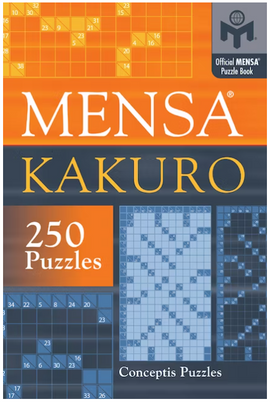 Cover of the Mensa Kakuro puzzle book by Union Square & Co, featuring a vibrant orange and blue design. The top section displays 'Mensa Kakuro' prominently, while the middle showcases '250 Puzzles' against a yellow box. The lower part contains examples of the Kakuro grid puzzles, including numbered sums and various grid layouts, designed to challenge logic and math skills.