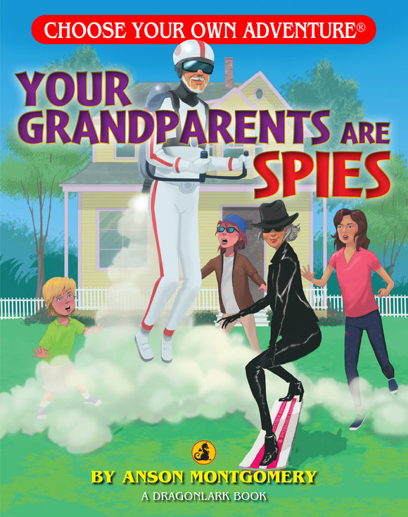 Cover of the book 'Your Grandparents Are Spies' from the Choose Your Own Adventure series, featuring a whimsical illustration of a man in a jetpack, a child in a green shirt, and three adults, including one in a black outfit, all interacting in a lively backyard setting with a house in the background.