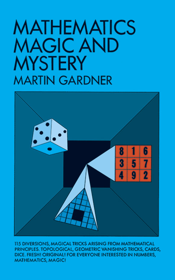 Cover of the book 'Mathematics; Magic and Mystery' by Martin Gardner, featuring vibrant blue background, geometric shapes like a pyramid and cube, and illustrations of dice and cards. The design highlights the intriguing blend of mathematics and magic, promising 115 engaging tricks and diversions for enthusiasts of all ages.