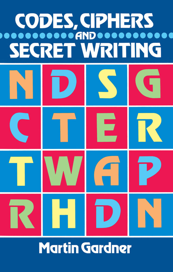 Cover of 'Codes, Ciphers, and Secret Writing' by Martin Gardner, featuring a colorful grid of letters on a blue background. The title is prominently displayed at the top.