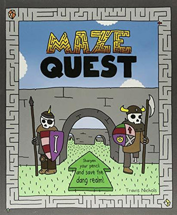 Maze Quest by Chronicle Books features colorful artwork depicting two cartoonish skeleton warriors dressed in armor, standing guard by a stone archway. The title 'Maze Quest' is prominently displayed at the top, while a playful prompt at the bottom encourages readers to 'sharpen your pencil and save the dang realm.' The background includes a maze pattern and a vibrant sky, enhancing the whimsical theme of the book.