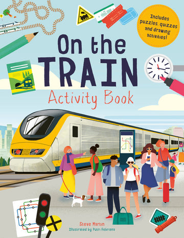 Cover of 'On the Train Activity Book' by The Quarto Group, featuring an illustrated scene with diverse children and adults at a train station, surrounded by various activity elements such as puzzles, quizzes, and drawing tools. A vibrant train is seen in the background, conveying fun and creativity.