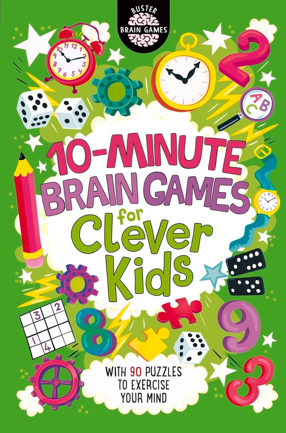 Cover of the book '10 Minute Brain Games for Clever Kids', featuring colorful illustrations of clocks, dice, puzzles, and educational symbols. The title is prominently displayed with playful graphics, ideal for stimulating young minds.