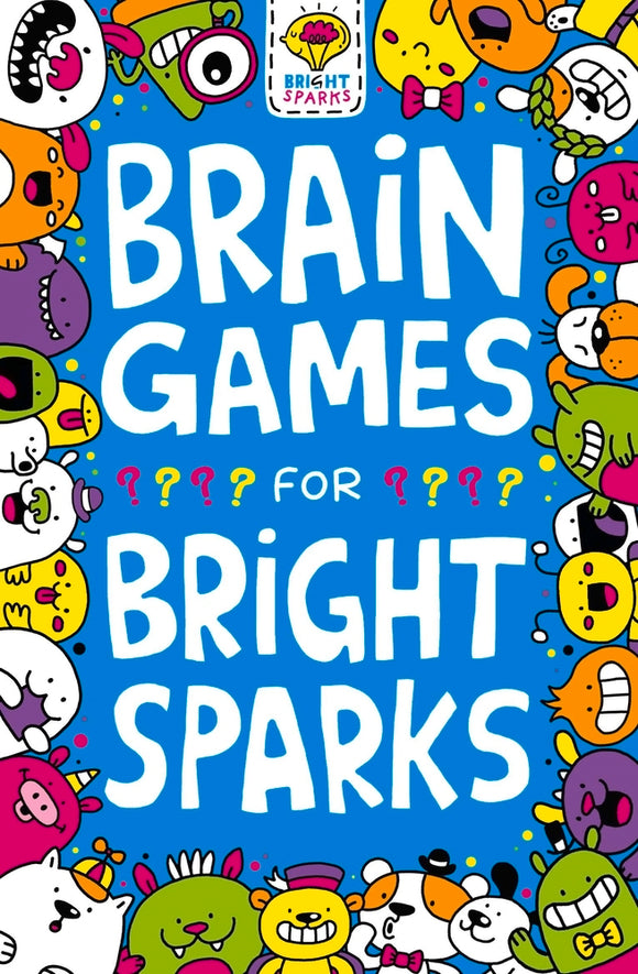 Book cover for 'Brain Games for Bright Sparks' by Buster Books. The cover features playful and colorful illustrations of various cute cartoon animals and characters surrounding the title. It’s vibrant and engaging, appealing to children with its fun design.