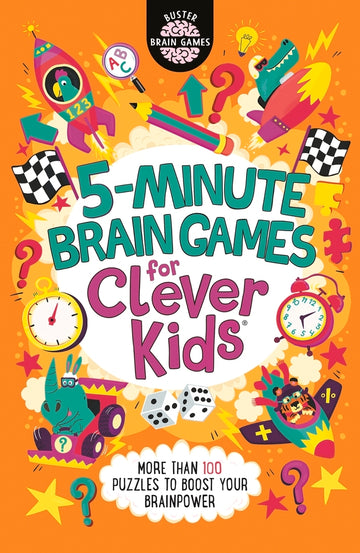 Cover of '5-Minute Brain Games for Clever Kids' by Buster Books, featuring colorful illustrations and playful characters. The title is prominently displayed at the center, surrounded by fun icons like dice, clocks, and whimsical creatures, conveying excitement and engagement in learning.