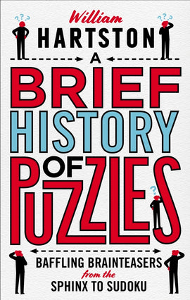 Cover of 'A Brief History of Puzzles' by William Hartston, featuring bold typography in red and blue. Graphical elements include silhouettes of puzzled figures, emphasizing the theme of brainteasers and puzzles from the Sphinx to Sudoku.