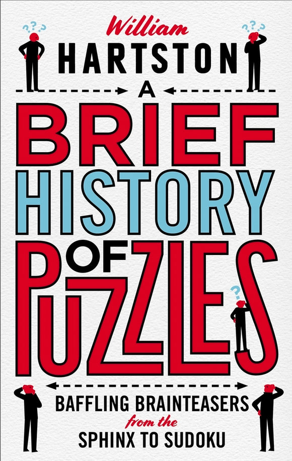 Cover of 'A Brief History of Puzzles' by William Hartston, featuring bold typography in red and blue. Graphical elements include silhouettes of puzzled figures, emphasizing the theme of brainteasers and puzzles from the Sphinx to Sudoku.
