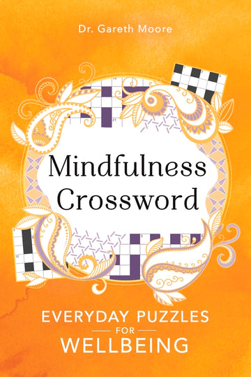 Cover of the Mindfulness Crossword book by Dr. Gareth Moore. The design features an orange background adorned with decorative elements, including a few illustrations of crossword grids and swirling motifs. The title 'Mindfulness Crossword' is prominently displayed in bold black font at the center, with a subtitle stating 'Everyday Puzzles for Wellbeing' in a smaller font below.