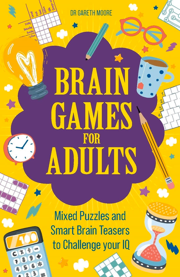 Cover of 'Brain Games for Adults' by Dr. Gareth Moore featuring a bright yellow background with various colorful illustrations like a light bulb, pencil, glasses, and puzzles. The title is prominently displayed in bold purple letters, emphasizing mixed puzzles and brain teasers designed to challenge adult IQ.