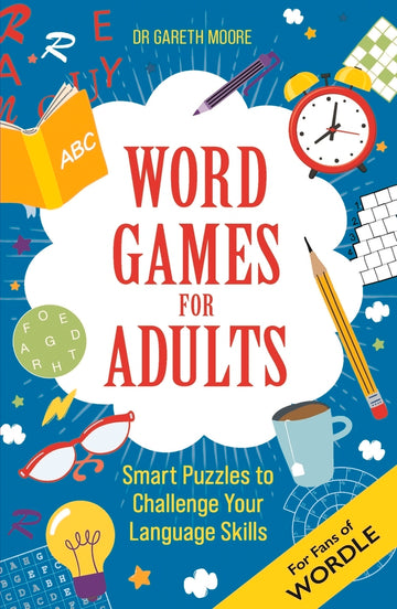 Cover of 'Word Games for Adults' by Dr. Gareth Moore. The vibrant design features playful illustrations, including books, letters, and a clock. The title 'WORD GAMES FOR ADULTS' is prominently displayed, with a subtitle mentioning 'Smart Puzzles to Challenge Your Language Skills'. Ideal for fans of word puzzles and games.