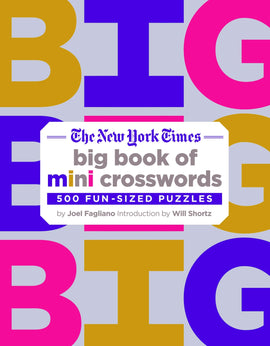Cover of 'The New York Times Big Book of Mini Crosswords', featuring bold, colorful text stating 'BIG' in various hues. The title emphasizes 'mini crosswords' and boasts '500 fun-sized puzzles', authored by Joel Fagliano with an introduction by Will Shortz.