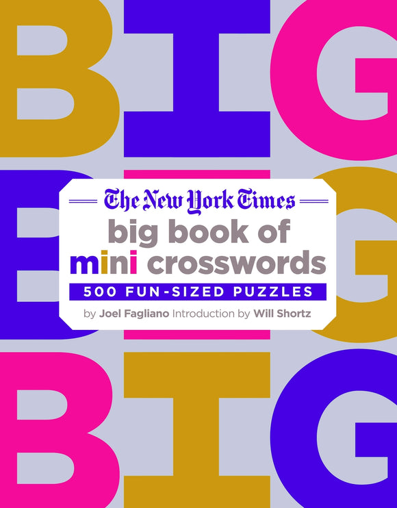 Cover of 'The New York Times Big Book of Mini Crosswords', featuring bold, colorful text stating 'BIG' in various hues. The title emphasizes 'mini crosswords' and boasts '500 fun-sized puzzles', authored by Joel Fagliano with an introduction by Will Shortz.