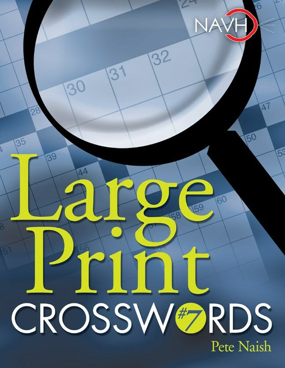 Cover of Large Print Crosswords #7 by Pete Naish, featuring a large magnifying glass over a blue crossword puzzle design. The title is prominently displayed in a bright yellow against a blue background.